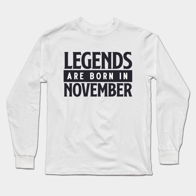 Legends are born in november Long Sleeve T-Shirt by Peach Lily Rainbow